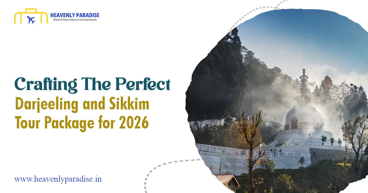 Crafting the Perfect Darjeeling and Sikkim Tour Package for 2026
