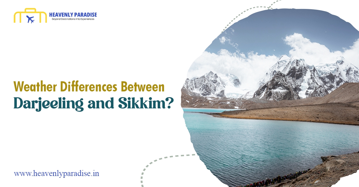 Weather Differences Between Darjeeling and Sikkim?