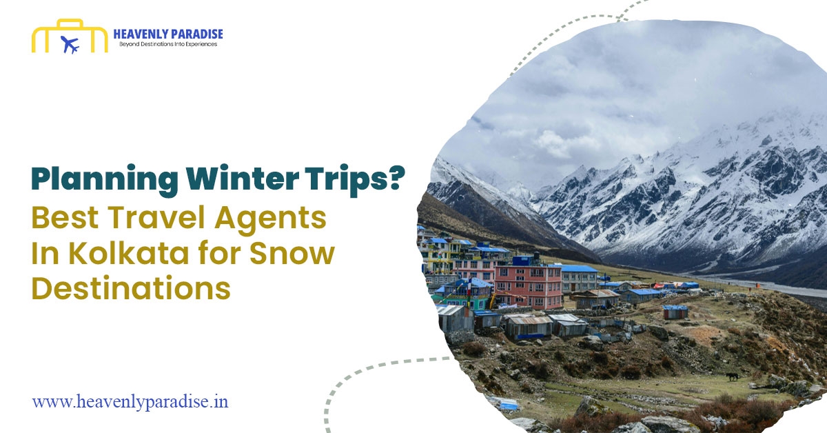 Planning Winter Trips? Best Travel Agents in Kolkata for Snow Destinations