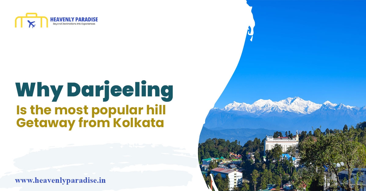 Why Darjeeling is the most popular hill getaway from Kolkata