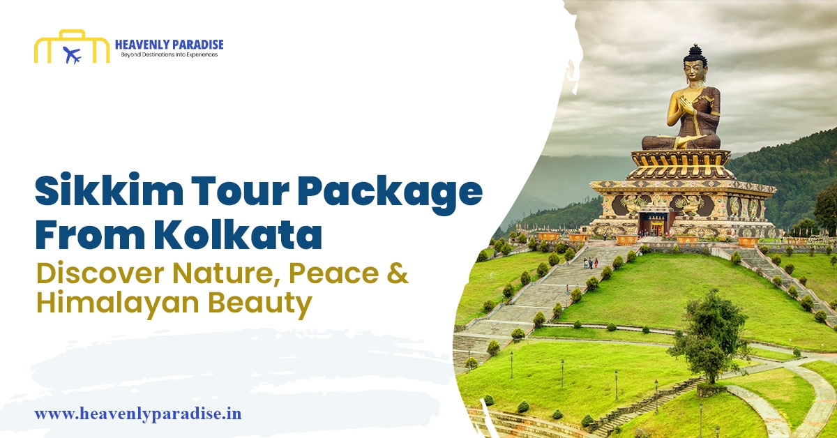 Sikkim Tour Package from Kolkata: Discover Nature, Peace & Himalayan Beauty